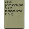 Essai Philosophique Sur Le Monachisme (1775) door Simon Nicolas Henri Linguet