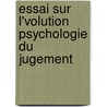 Essai Sur L'Volution Psychologie Du Jugement door Theodore Ruyssen