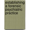 Establishing a Forensic Psychiatric Practice door Steven H. Berger