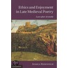 Ethics And Enjoyment In Late Medieval Poetry by Jessica Rosenfeld