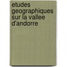 Etudes Geographiques Sur La Vallee D'Andorre door Jean-Franois Blad