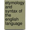 Etymology And Syntax Of The English Language door Alexander Crombie