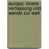 Europa: Innere Verfassung und Wende zur Welt door Ludger Kuehnhardt