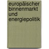 Europäischer Binnenmarkt und Energiepolitik door Rupert Scholz