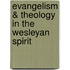 Evangelism & Theology in the Wesleyan Spirit