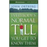 Everybody's Normal Till You Get To Know Them door John Ortberg