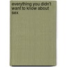 Everything You Didn't Want To Know About Sex door Stuart Leamen