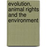Evolution, Animal Rights And The Environment door Jb Reichmann