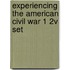 Experiencing the American Civil War 1 2v Set