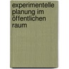 Experimentelle Planung im öffentlichen Raum door Daniela Karow-Kluge