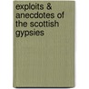 Exploits & Anecdotes Of The Scottish Gypsies door William Chambers