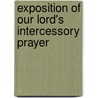 Exposition of Our Lord's Intercessory Prayer door John Brown