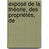 Exposé De La Théorie, Des Propriétés, De door Onbekend