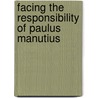 Facing the Responsibility of Paulus Manutius door Martin Lowry