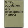 Family, Population And Development In Africa door Onbekend