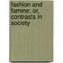 Fashion and Famine; Or, Contrasts in Society