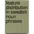 Feature Distribution In Swedish Noun Phrases