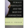 Female Fertility And The Body Fat Connection by Von Frisch
