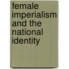 Female Imperialism and the National Identity door Katie Pickles