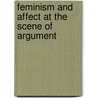 Feminism And Affect At The Scene Of Argument by Barbara Tomlinson
