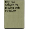 Fifty-Two Secrets For Praying With Scripture door Edward Pascil Cave