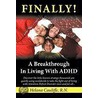 Finally!  A Breakthrough In Living With Adhd by R.N. Helana Cauliffe