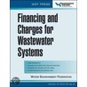Financing and Charges for Wastewater Systems door Water Environment Federation
