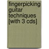 Fingerpicking Guitar Techniques [with 3 Cds] door Stefan Grossman