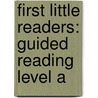 First Little Readers: Guided Reading Level A by Deborah Schecter