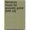Flamenco Music For Acoustic Guitar [with Cd] door Mel Agen