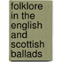 Folklore in the English and Scottish Ballads