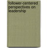 Follower-Centered Perspectives on Leadership by Shamir Boas