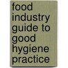 Food Industry Guide To Good Hygiene Practice door Automatic Vending Association (ava)