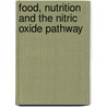 Food, Nutrition And The Nitric Oxide Pathway by Unknown