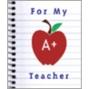 For My A+ Teacher [With Apple Shaped Magnet] by Mary Rodarte