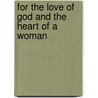 For The Love Of God And The Heart Of A Woman by Annie R. Brown