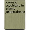 Forensic Psychiatry In Islamic Jurisprudence door Kutaiba S. Chaleby