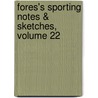 Fores's Sporting Notes & Sketches, Volume 22 by Unknown