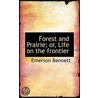 Forest And Prairie; Or, Life On The Frontier door Emerson Bennett