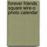 Forever Friends Square Wire-O Photo Calendar door Onbekend