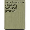 Forty Lessons in Carpentry Workshop Practice door C. F. Mitchell