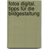 Fotos digital. Tipps für die Bildgestaltung by Jürgen Rautenberg