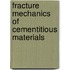 Fracture Mechanics Of Cementitious Materials