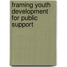 Framing Youth Development For Public Support door Yd (youth Development)