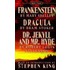 Frankenstein; Dracula; Dr Jekyll And Mr Hyde