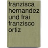 Franzisca Hernandez Und Frai Franzisco Ortiz door Eduard Boehmer