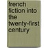 French Fiction Into The Twenty-First Century