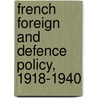 French Foreign and Defence Policy, 1918-1940 door Onbekend
