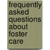Frequently Asked Questions About Foster Care