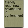 Friendly Road; New Adventures in Contentment door David Grayson